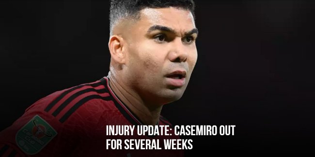 曼联官方：卡塞米罗腿筋受伤，将伤缺数周时间